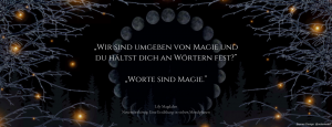 Worte sind Magie. Zitat aus: Lily Magdalen, Novemberkönig – Eine Erzählung in sieben Mondphasen, Banner by Seitenwald