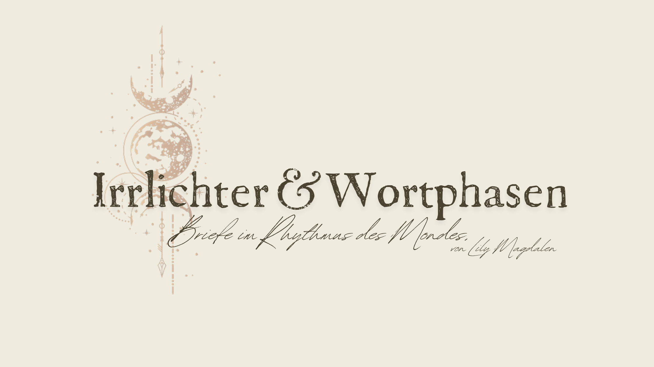 Newsletter mit Updates aus dem Autorinnenleben: Irrlichter & Wortphasen, Briefe im Rhythmus des Mondes. Lily Magdalen, Autorin dunkler, poetischer Phantastik